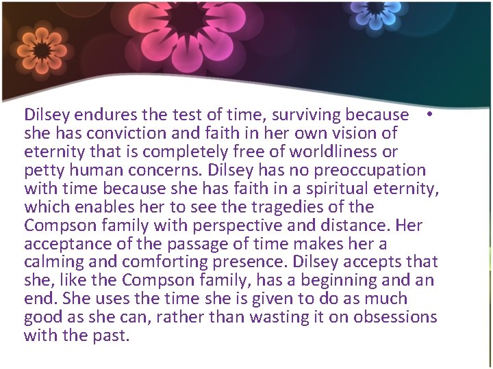 Dilsey endures the test of time, surviving because • she has conviction and faith