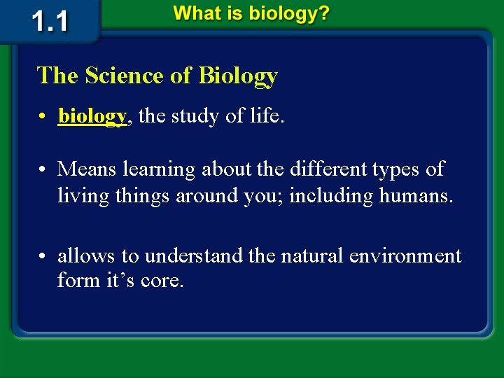 The Science of Biology • biology, the study of life. • Means learning about