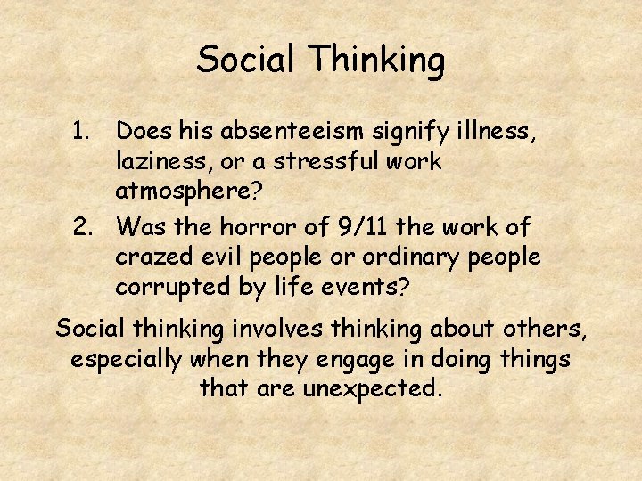 Social Thinking 1. Does his absenteeism signify illness, laziness, or a stressful work atmosphere?