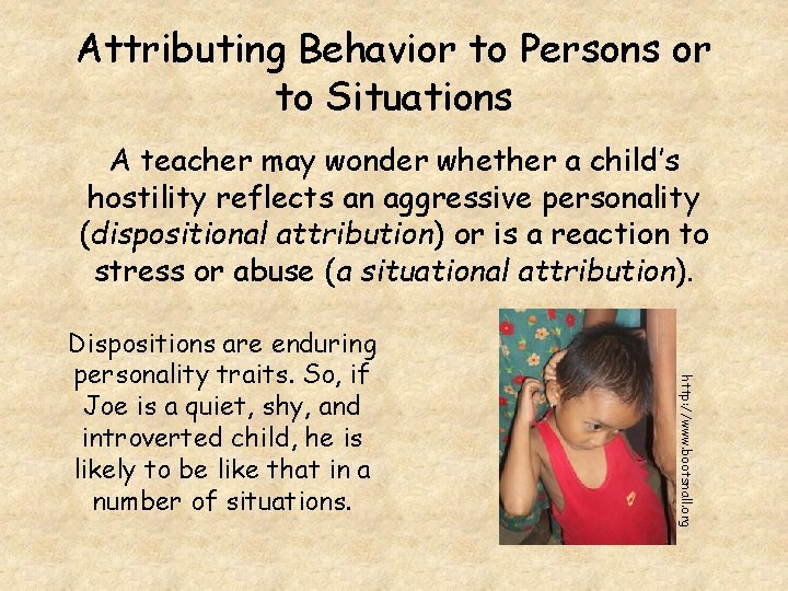 Attributing Behavior to Persons or to Situations A teacher may wonder whether a child’s