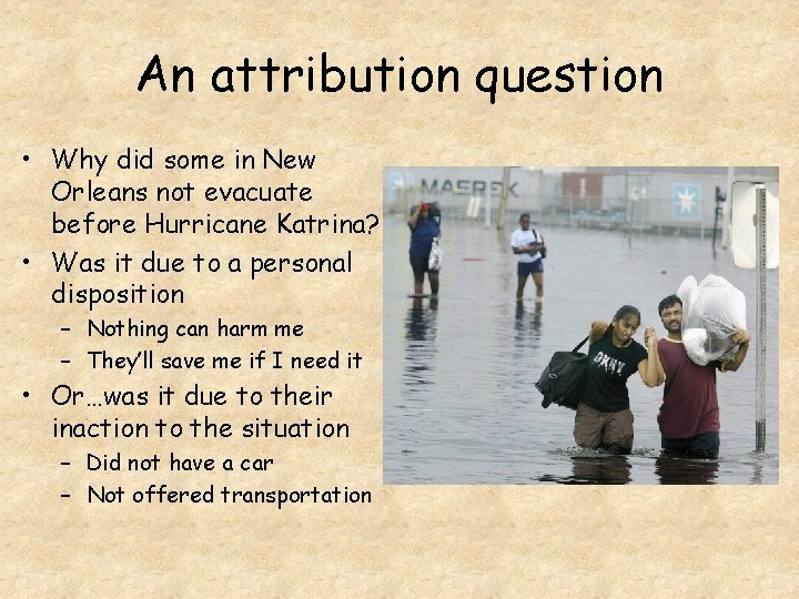 An attribution question • Why did some in New Orleans not evacuate before Hurricane