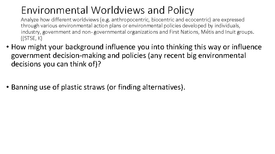 Environmental Worldviews and Policy Analyze how different worldviews (e. g. anthropocentric, biocentric and ecocentric)