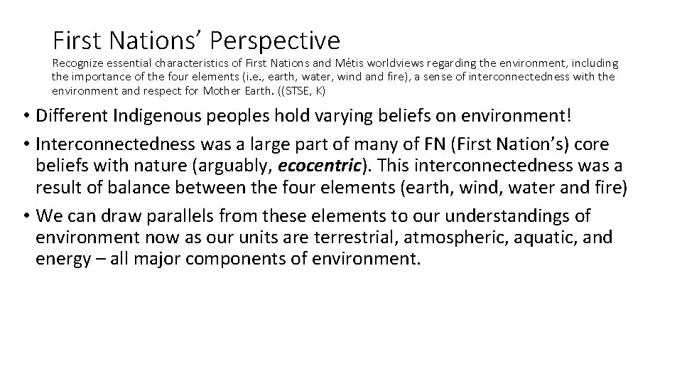 First Nations’ Perspective Recognize essential characteristics of First Nations and Métis worldviews regarding the