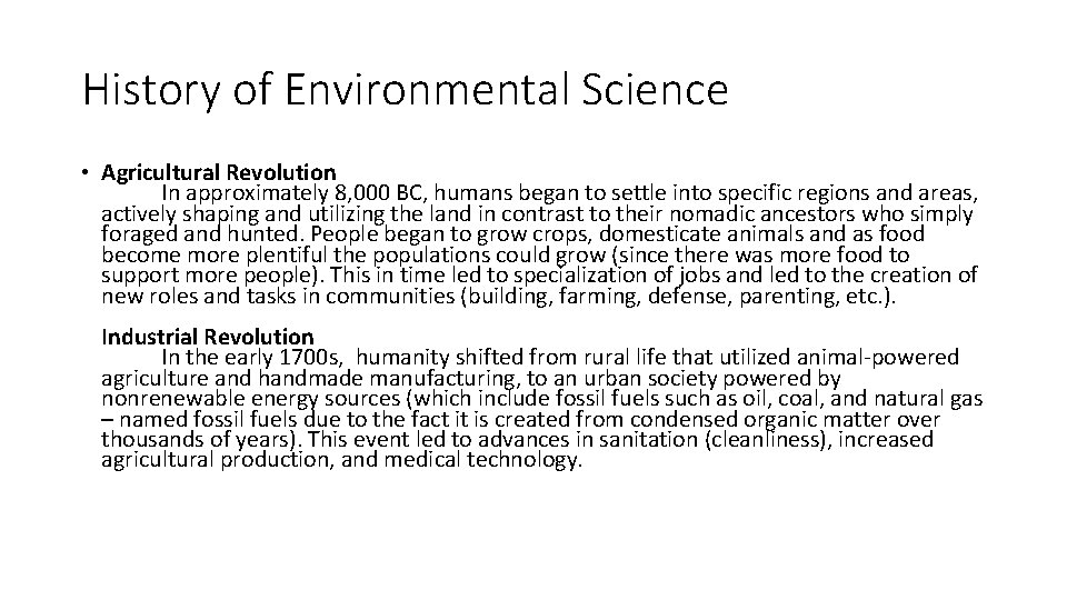 History of Environmental Science • Agricultural Revolution In approximately 8, 000 BC, humans began