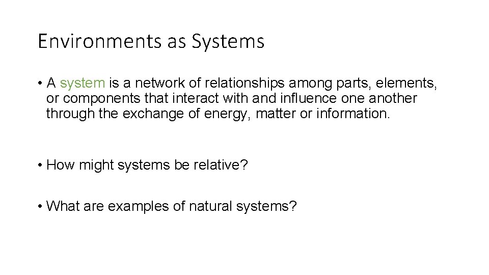 Environments as Systems • A system is a network of relationships among parts, elements,