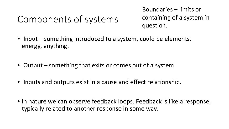 Components of systems Boundaries – limits or containing of a system in question. •