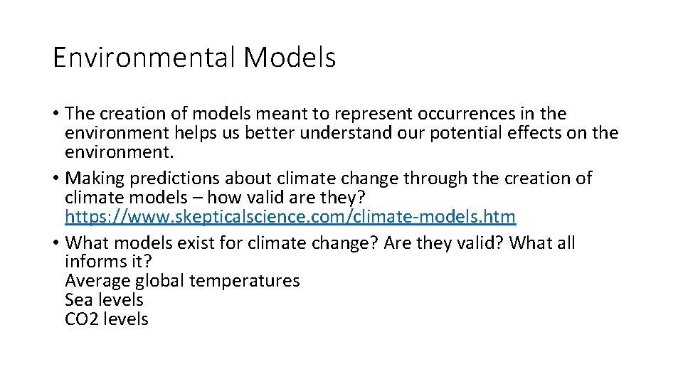 Environmental Models • The creation of models meant to represent occurrences in the environment