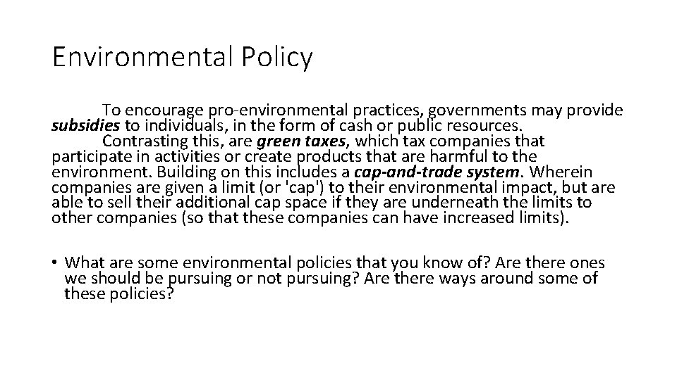Environmental Policy To encourage pro-environmental practices, governments may provide subsidies to individuals, in the