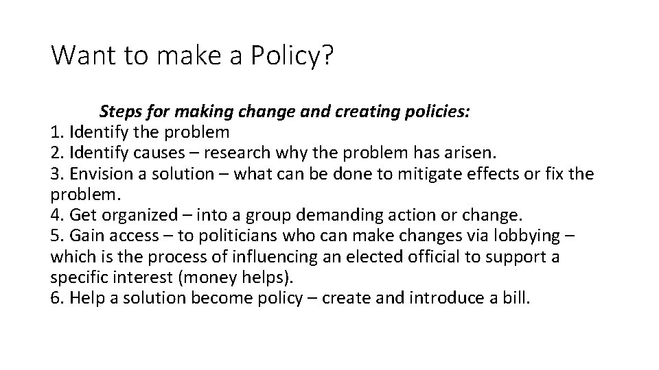 Want to make a Policy? Steps for making change and creating policies: 1. Identify