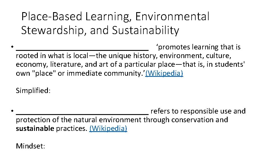 Place-Based Learning, Environmental Stewardship, and Sustainability • _________________ ‘promotes learning that is rooted in