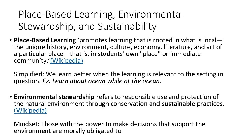 Place-Based Learning, Environmental Stewardship, and Sustainability • Place-Based Learning ‘promotes learning that is rooted