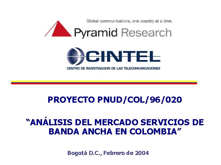 PROYECTO PNUD/COL/96/020 “ANÁLISIS DEL MERCADO SERVICIOS DE BANDA ANCHA EN COLOMBIA” Bogotá D. C.
