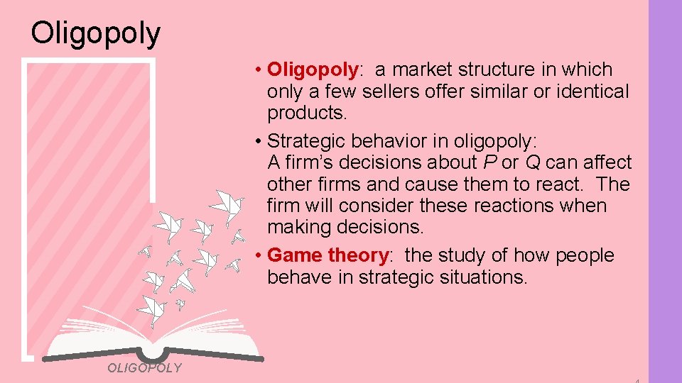 Oligopoly • Oligopoly: a market structure in which only a few sellers offer similar