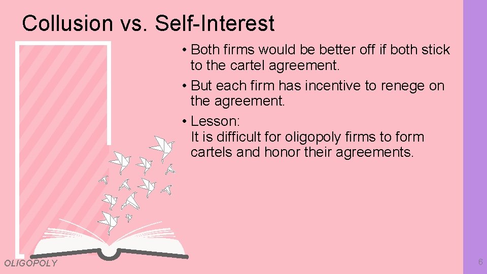 Collusion vs. Self-Interest • Both firms would be better off if both stick to