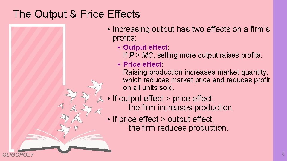 The Output & Price Effects • Increasing output has two effects on a firm’s