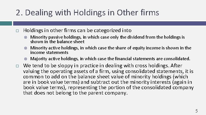 2. Dealing with Holdings in Other firms Holdings in other firms can be categorized