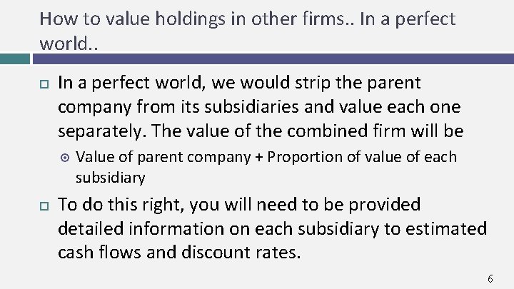 How to value holdings in other firms. . In a perfect world, we would