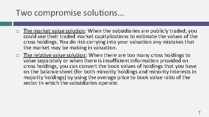 Two compromise solutions… The market value solution: When the subsidiaries are publicly traded, you