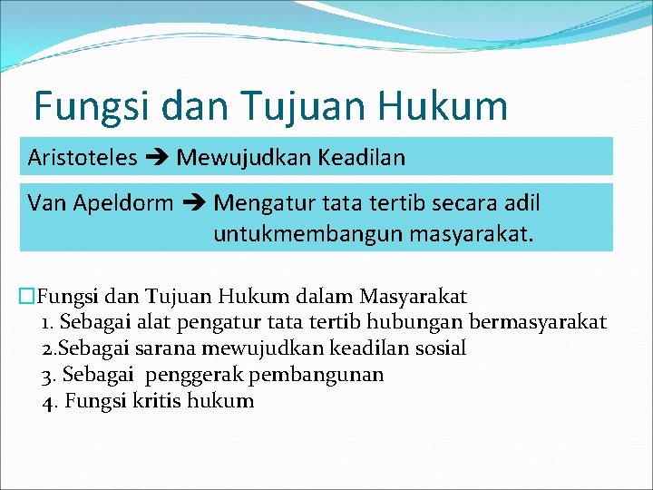 Fungsi dan Tujuan Hukum Aristoteles Mewujudkan Keadilan Van Apeldorm Mengatur tata tertib secara adil