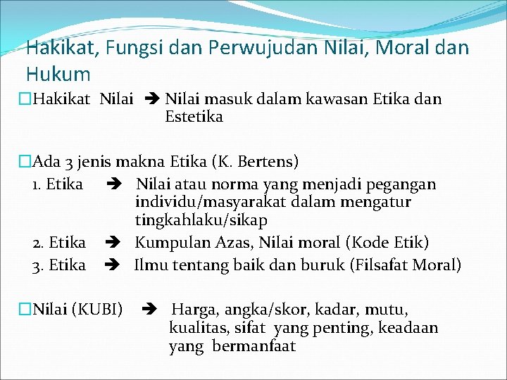 Hakikat, Fungsi dan Perwujudan Nilai, Moral dan Hukum �Hakikat Nilai masuk dalam kawasan Etika