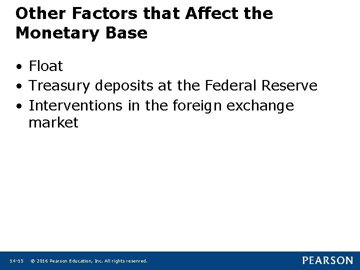 Other Factors that Affect the Monetary Base • Float • Treasury deposits at the