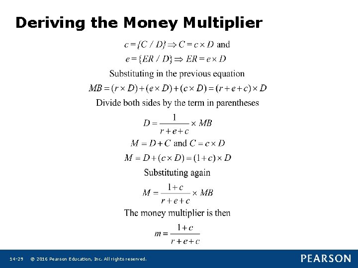 Deriving the Money Multiplier 14 -29 © 2016 Pearson Education, Inc. All rights reserved.