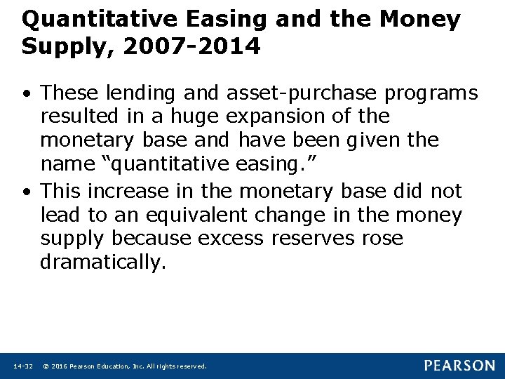 Quantitative Easing and the Money Supply, 2007 -2014 • These lending and asset-purchase programs