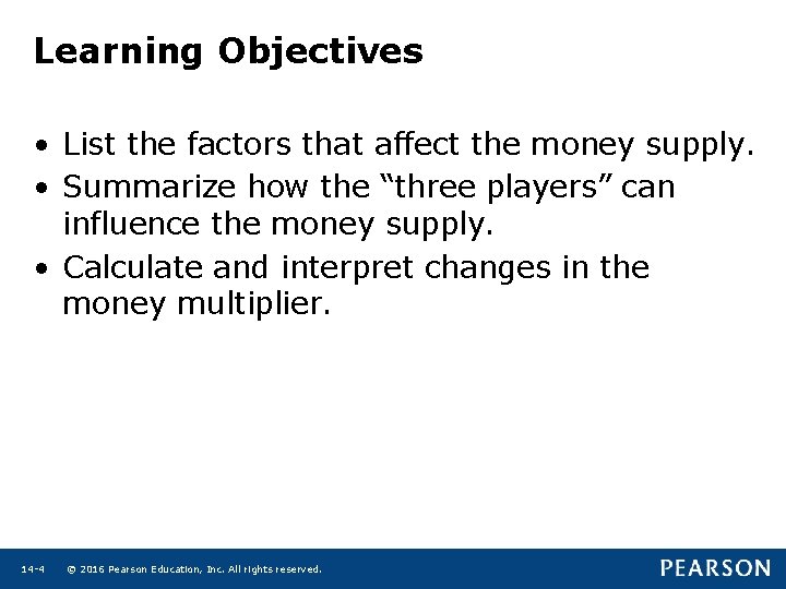 Learning Objectives • List the factors that affect the money supply. • Summarize how