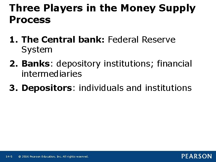 Three Players in the Money Supply Process 1. The Central bank: Federal Reserve System