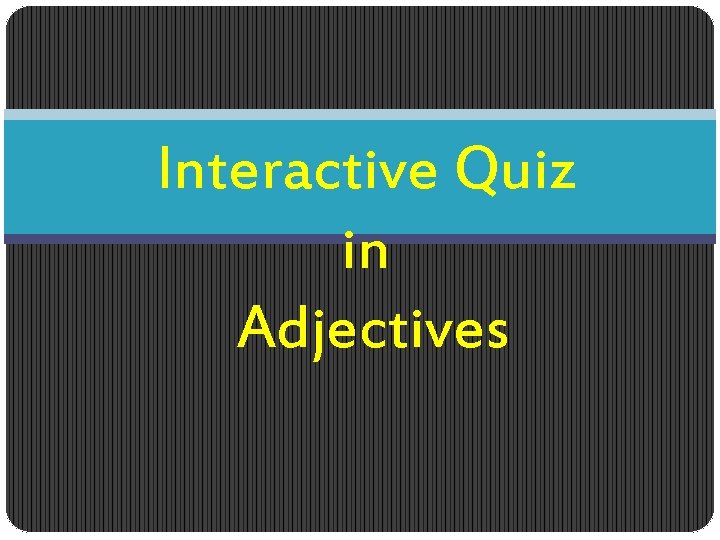 Interactive Quiz in Adjectives 