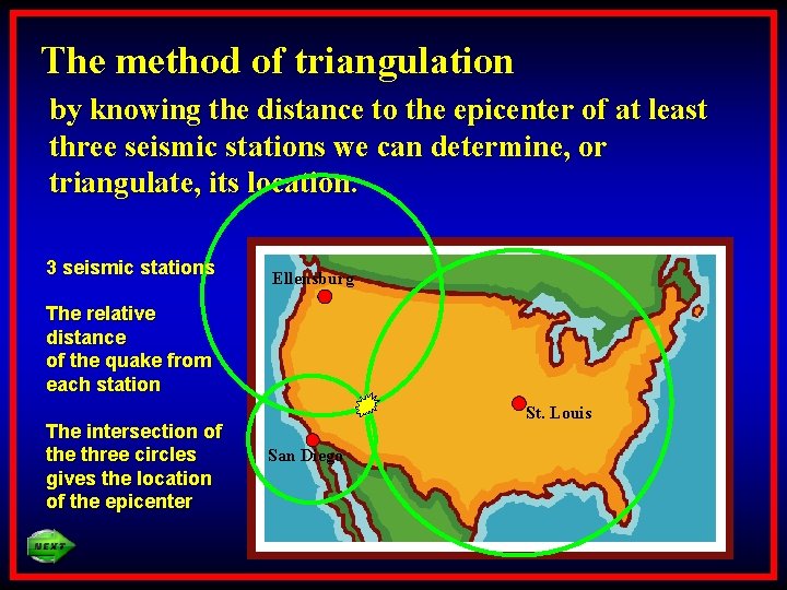 The method of triangulation by knowing the distance to the epicenter of at least