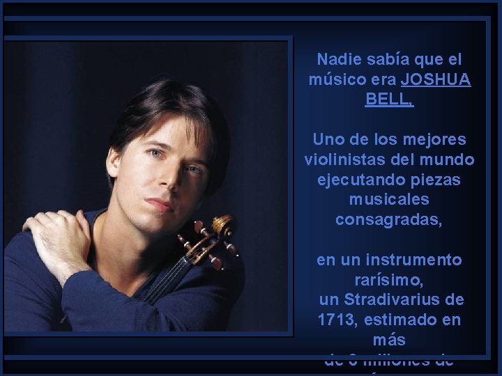 Nadie sabía que el músico era JOSHUA BELL, Uno de los mejores violinistas del