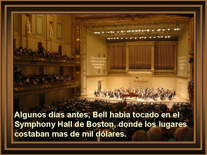 Algunos días antes, Bell había tocado en el Symphony Hall de Boston, donde los