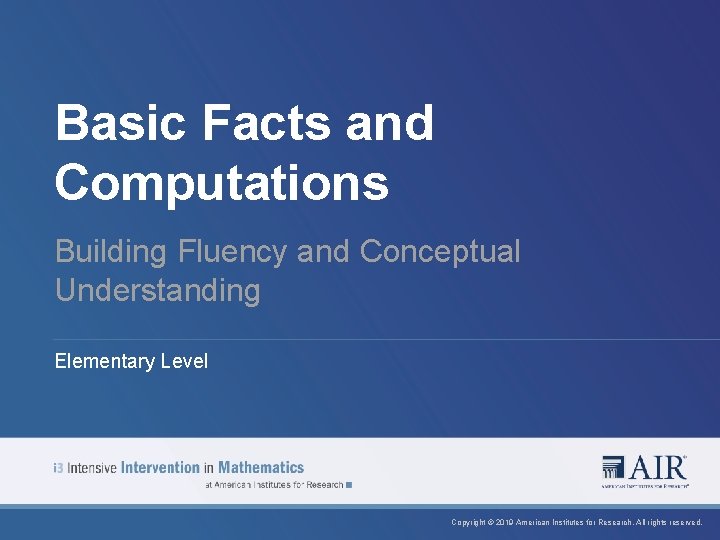 Basic Facts and Computations Building Fluency and Conceptual Understanding Elementary Level Copyright © 2019