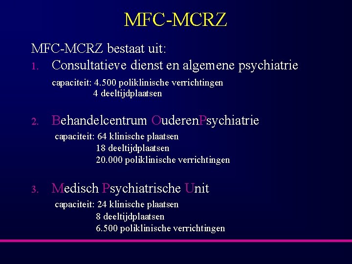 MFC-MCRZ bestaat uit: 1. Consultatieve dienst en algemene psychiatrie capaciteit: 4. 500 poliklinische verrichtingen