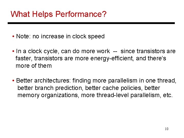 What Helps Performance? • Note: no increase in clock speed • In a clock