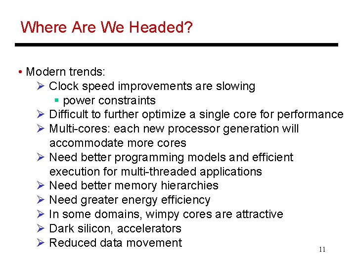 Where Are We Headed? • Modern trends: Ø Clock speed improvements are slowing §