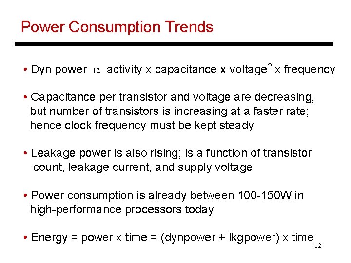 Power Consumption Trends • Dyn power a activity x capacitance x voltage 2 x