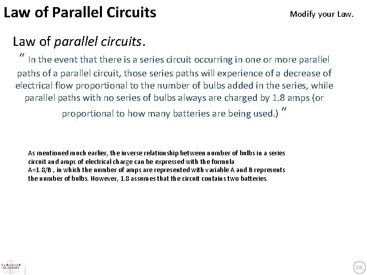 Law of Parallel Circuits Modify your Law of parallel circuits. “ In the event