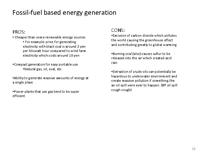 Fossil-fuel based energy generation PROS: • Cheaper than some renewable energy sources • For