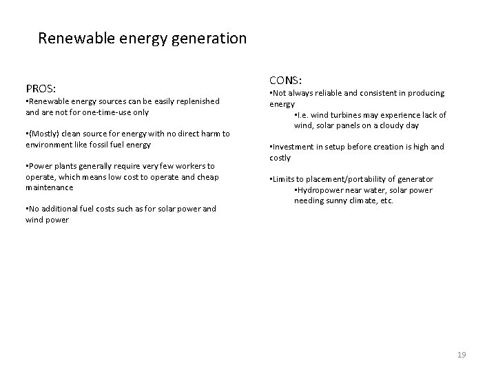 Renewable energy generation PROS: • Renewable energy sources can be easily replenished and are