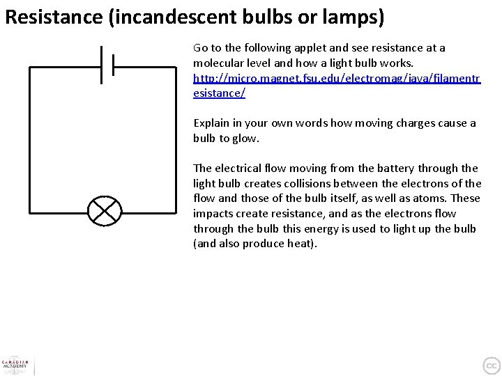 Resistance (incandescent bulbs or lamps) Go to the following applet and see resistance at