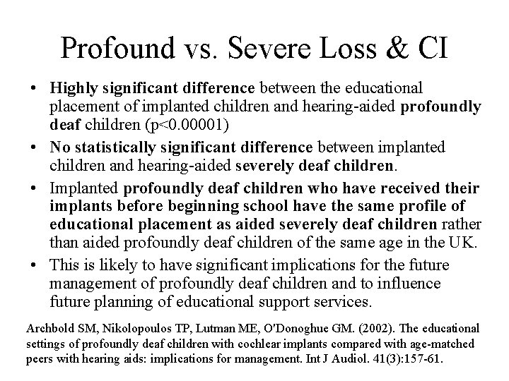 Profound vs. Severe Loss & CI • Highly significant difference between the educational placement