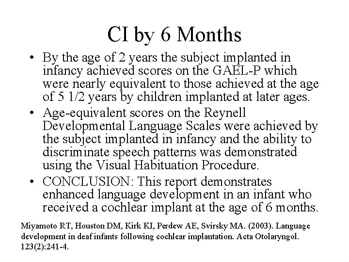 CI by 6 Months • By the age of 2 years the subject implanted