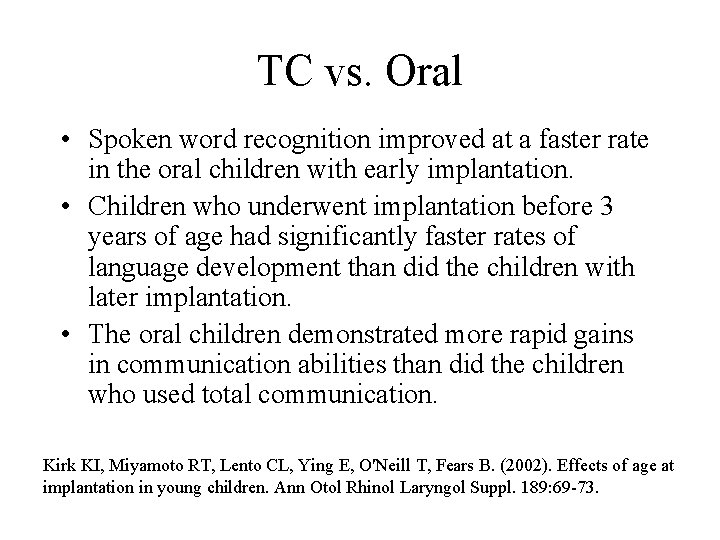 TC vs. Oral • Spoken word recognition improved at a faster rate in the