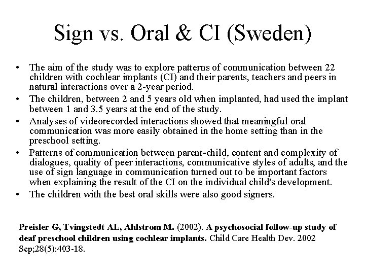 Sign vs. Oral & CI (Sweden) • The aim of the study was to