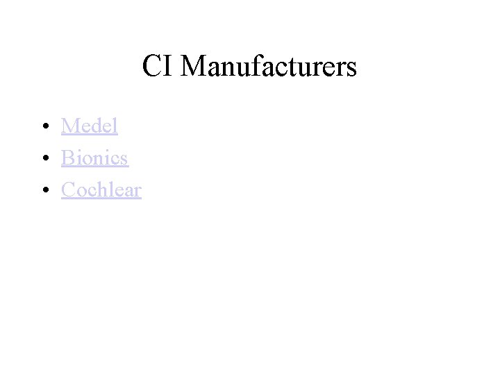 CI Manufacturers • Medel • Bionics • Cochlear 