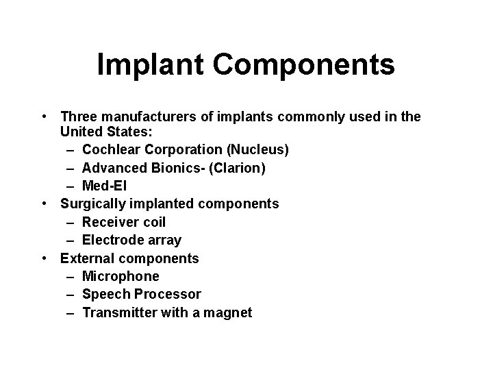 Implant Components • Three manufacturers of implants commonly used in the United States: –