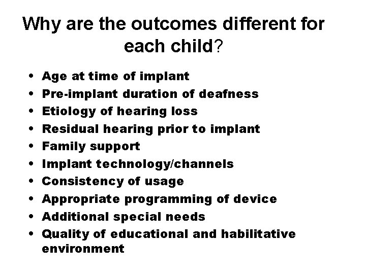 Why are the outcomes different for each child? • • • Age at time