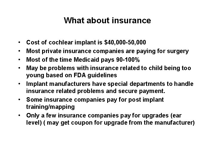 What about insurance • • Cost of cochlear implant is $40, 000 -50, 000